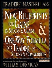 New Blueprints for Gains in Stocks and Grains  One-Way Formula for Trading in Stocks and Commodities (Traders' Masterclass)