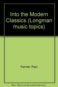 Into the Modern Classics (Longman music topics)