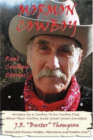 Mormon Cowboy: Real Cowboy Stories! Filled with humor, wisdom, adventure, and Western Lore!