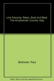 Line Dancing: Steps, Style And Beat, The All-american Country Way