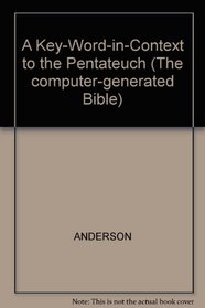 A Key-Word-in-Context to the Pentateuch (The computer-generated Bible)