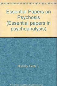 Essential Papers on Psychosis (Essential Papers in Psychoanalysis)