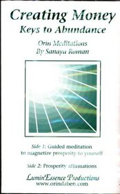 Creating Money: Keys to Abundance. Orin Meditations