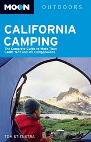 Moon California Camping: The Complete Guide to More Than 1,400 Tent and RV Campgrounds