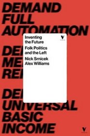 Inventing the Future: Postcapitalism and a World Without Work