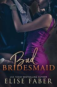 Bad Bridesmaid (Billionaire's Club)