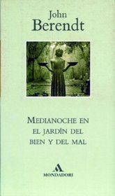 Medianoche en el jardin del bien/ Midnight in the Garden of Good.. (Spanish Edition)