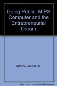 Going Public: Mips Computer and the Entrepeneurial Dream