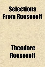 Selections From Roosevelt