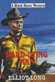 Hard-dying Man (Black Horse Western)