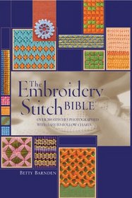 The Embroidery Stitch Bible: Over 200 Stitches Photographed with Easy to Follow Charts (Artist/Craft Bible Series)