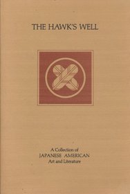 The Hawk's Well: A Collection of Japanese American Art and Literature