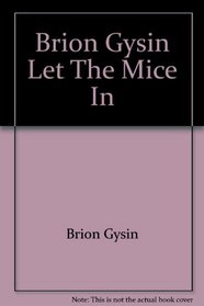 Brion Gysin Let The Mice In