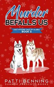 Murder Befalls Us (Cozy Mystery Tails of Alaska)