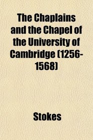 The Chaplains and the Chapel of the University of Cambridge (1256-1568)