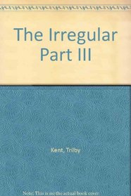 The Irregular Part III
