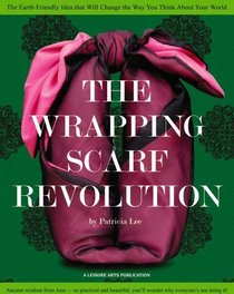 The Wrapping Scarf Revolution (Leisure Arts #4833)