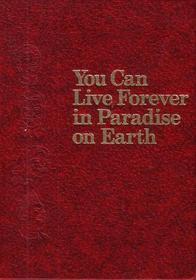 You Can Live Life Forever In Paradise On Earth