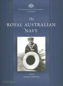 The Australian Centenary History of Defence: Volume 3: The Royal Australian Navy (The Australian Centenary History of Defence, Vol 3)