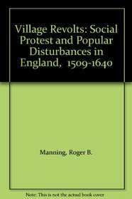 Village Revolts: Social Protest and Popular Disturbances in England,  1509-1640