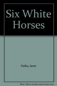 Six White Horses