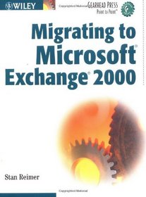 Migrating to Microsoft Exchange 2000 (Gearhead Press--Point-to-Point)