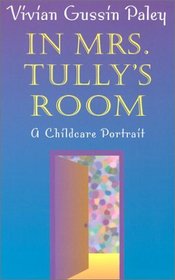 In Mrs. Tully's Room : A Childcare Portrait