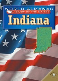 Indiana: The Hoosier State (World Almanac Library of the States)