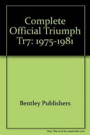 Complete Official Triumph Tr7, 1975-1981: Comprising the Official Driver's Handbook