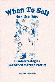 When to Sell for the '90s: Inside Strategies for Stock-Market Profits (Fraser Contrary Opinion Library Book)
