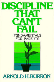 Discipline that can't fail: Fundamentals for parents
