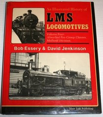 An Illustrated History of L.M.S.Locomotives: Absorbed Pre-group Classes, Midland Division v. 4 (Illustrated history of LMS locomotives)