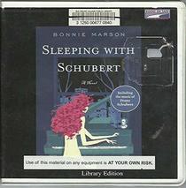 Sleeping with Schubert: A Novel of Genius, Passion and Hair