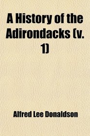 A History of the Adirondacks (v. 1)