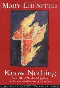 Know Nothing (Beulah Quintet/Mary Lee Settle, Bk 3)