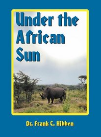 Under the African Sun: Forty-Eight Years of Hunting the African Continent