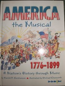 America the Musical 1776-1899: A Nation's History Through Music