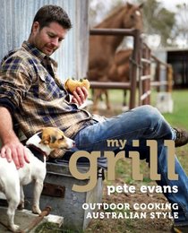 Pete Evans: My Grill: Food for the Barbecue