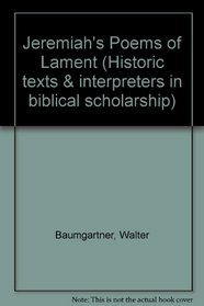 Jeremiah's Poems of Lament (Historic texts & interpreters in biblical scholarship)