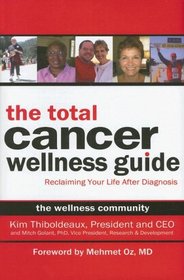 The Total Cancer Wellness Guide: Reclaiming Your Life After Diagnosis