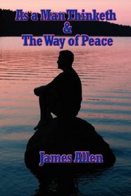 As a Man Thinketh & The Way of Peace