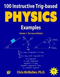 100 Instructive Trig-based Physics Examples: The Laws of Motion (Trig-based Physics Problems with Solutions) (Volume 1)