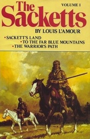 The Sacketts Novels, Vol 1: Sackett's Land / To the Far Blue Mountains / The Warrior's Path