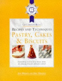 Cordon Bleu Recipes and Techniques: Everything You Need to Know from the French Culinary School: Pastry, Cakes and Biscuits (Le Cordon Bleu Recipes & Techniques)