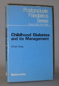 Childhood diabetes and its management (Postgraduate paediatrics series)