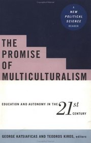 The Promise of Multiculturalism: Education and Autonomy in the 21st Century : A New Political Science Reader (New Political Science)