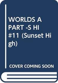 WORLDS APART -S HI#11 (Sunset High, No 11)