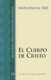 El Cuerpo De Cristo/the Body of Christ (Mensajes Para Creyentes Nuevos/New Believer's Series)