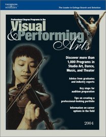 Visual & Performing Arts 2004, Guide to (Peterson's Professional Degree Programs in the Visual and Performing Arts)