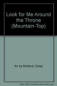 Look for Me Around the Throne (Mountain-Top)